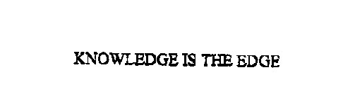 KNOWLEDGE IS THE EDGE