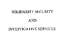 SOLIDARITY SECURITY AND INVESTIGATIVE SERVICES