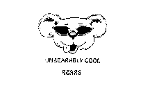 UNBEARABLY COOL BEARS