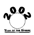 2002 YEAR OF THE SPHERE