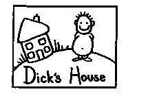 DICK'S HOUSE