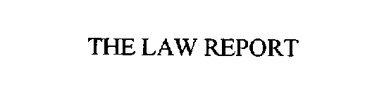 THE LAW REPORT