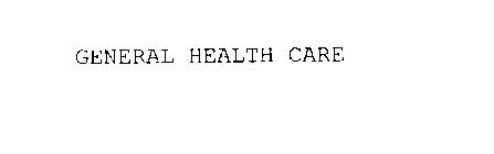 GENERAL HEALTH CARE