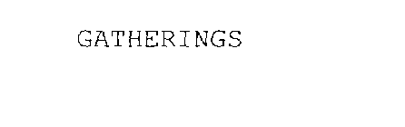 GATHERINGS