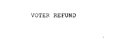 VOTER REFUND