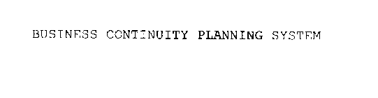 BUSINESS CONTINUITY PLANNING SYSTEM