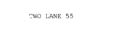 TWO LANE 55