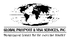 GLOBAL PASSPORT & VISA SERVICES, INC.  PERSONALIZED SERVICE FOR THE EXECUTIVE TRAVELER