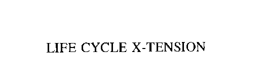 LIFE CYCLE X-TENSION