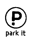 P PARK IT