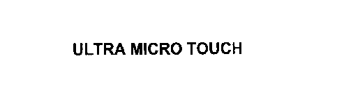 ULTRA MICRO TOUCH