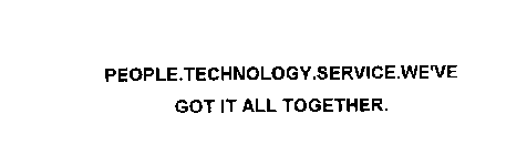 PEOPLE.TECHNOLOGY.SERVICE.WE'VE GOT IT ALL TOGETHER.