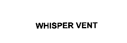 WHISPER VENT