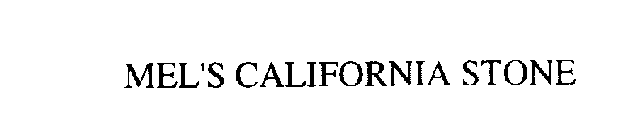 MEL'S CALIFORNIA STONE