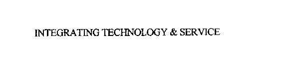 INTEGRATING TECHNOLOGY & SERVICE