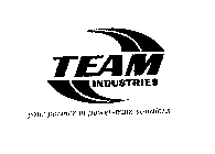 TEAM INDUSTRIES YOUR PARTNER IN POWER-TRAIN SOLUTIONS