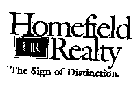 HOMEFIELD HR REALTY THE SIGN OF DISTINCTION.