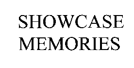 SHOWCASE MEMORIES