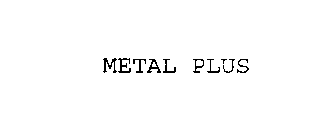 METAL PLUS