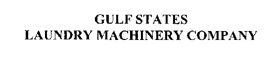 GULF STATES LAUNDRY MACHINERY COMPANY