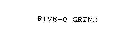 FIVE-O GRIND