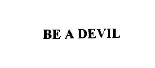 BE A DEVIL