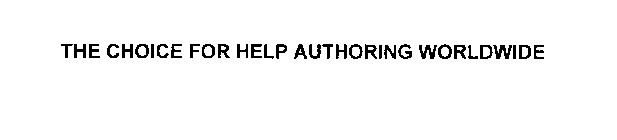 THE CHOICE FOR HELP AUTHORING WORLDWIDE