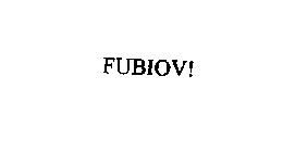 FUBIOV!