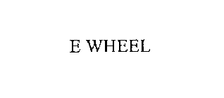 E WHEEL