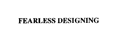 FEARLESS DESIGNING