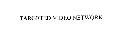 TARGETED VIDEO NETWORK