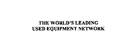 THE WORLD'S LEADING USED EQUIPMENT NETWORK