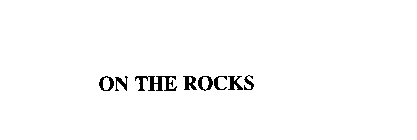 ON THE ROCKS