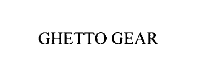 GHETTO GEAR