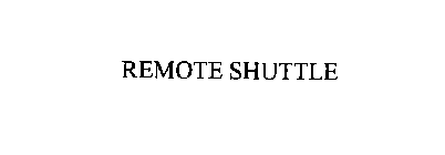 REMOTE SHUTTLE