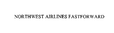 NORTHWEST AIRLINES FASTFORWARD