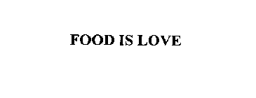 FOOD IS LOVE