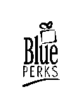 BLUE PERKS