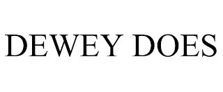 DEWEY DOES