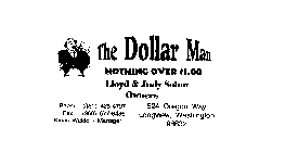 THE DOLLAR MAN NOTHING OVER $1.00 LLOYD & JUDY SOLON OWNER PHONE (360) 4254-797 FAX (360) 557-6436 KEVIN WALDO - MANAGER 524 OREGON WAY LONGVIEW, WASHINGTON 98632