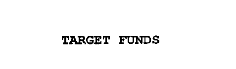 TARGET FUNDS