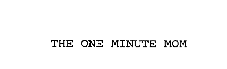 THE ONE MINUTE MOM