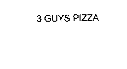 3 GUYS PIZZA