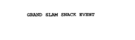 GRAND SLAM SNACK EVENT