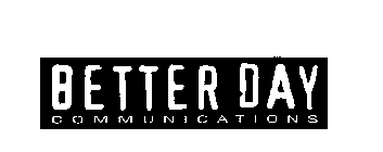 BETTER DAY COMMUNICATIONS