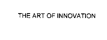 THE ART OF INNOVATION