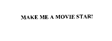 MAKE ME A MOVIE STAR!