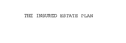 THE INSURED ESTATE PLAN