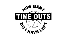 HOW MANY TIME OUTS DO I HAVE LEFT