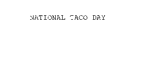 NATIONAL TACO DAY